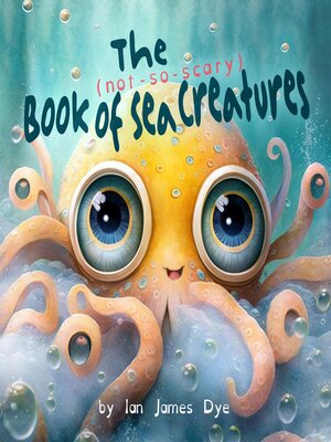 cover image of The (not-so-scary) Book of Sea Creatures